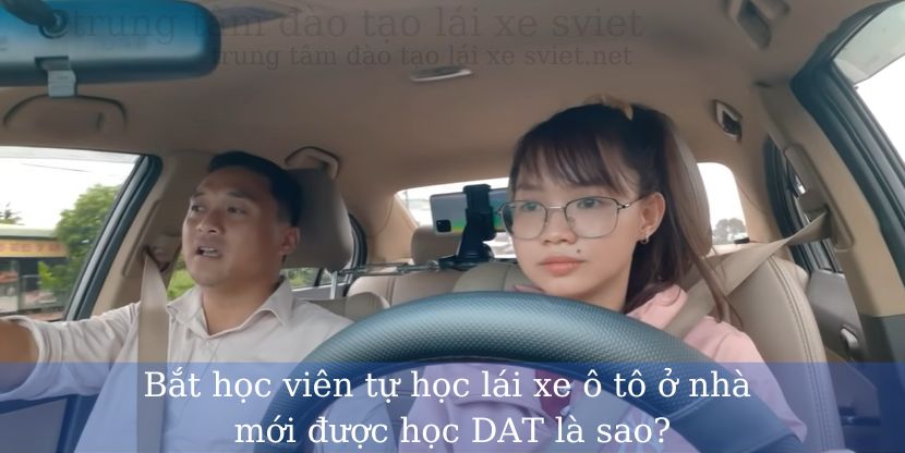 Bắt học viên tự học lái xe ô tô ở nhà mới được học DAT là sao